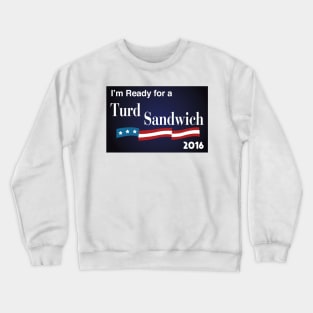 Vote Turd Sandwich 2016 Crewneck Sweatshirt